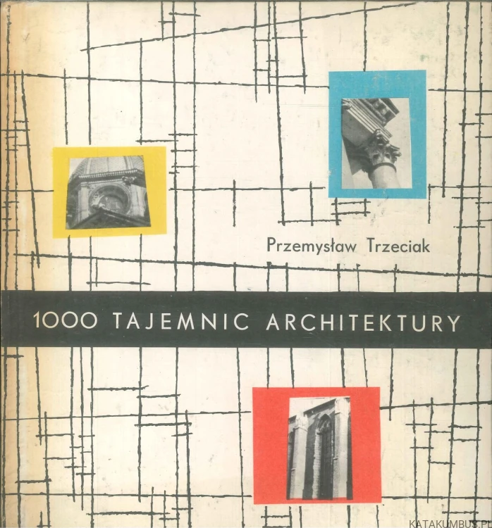 1000 tajemnic architektury. PRZEMYSŁAW TRZECIAK
