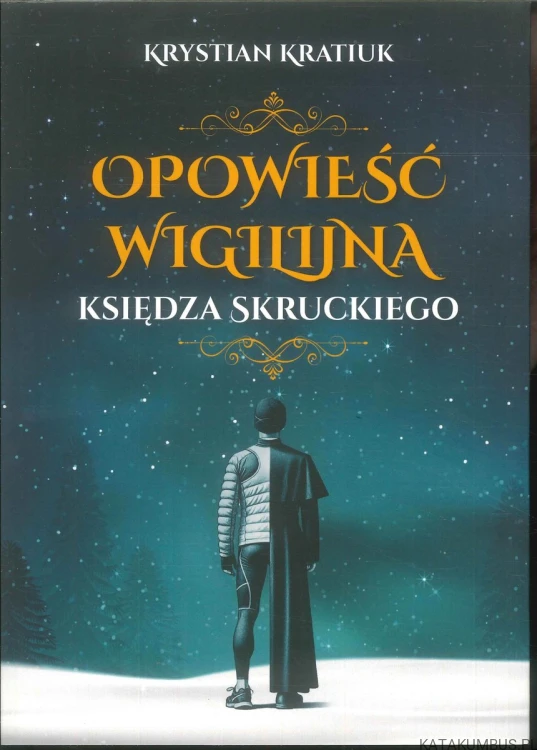Opowieść wigilijna księdza Skruckiego. KRYSTIAN KRATIUK