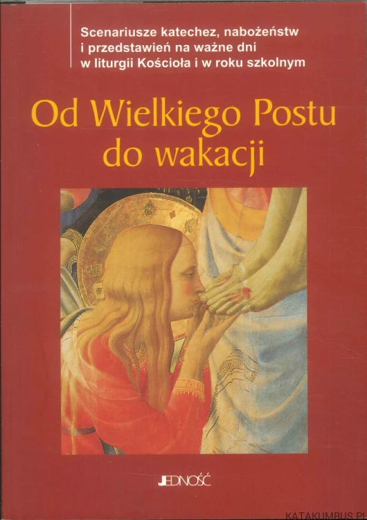 Od Wielkiego Postu do wakacji. PRACA ZBIOROWA