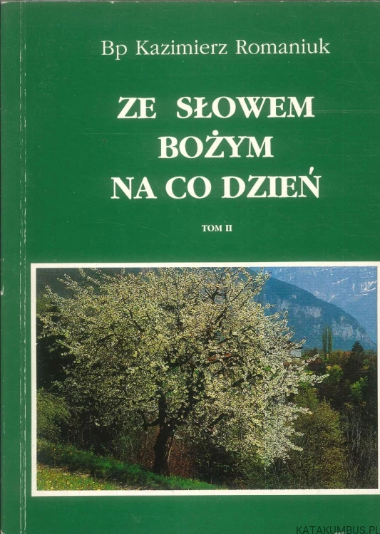Ze słowem Bożym na co dzień. Tom II. BP KAZIMIERZ ROMANIUK