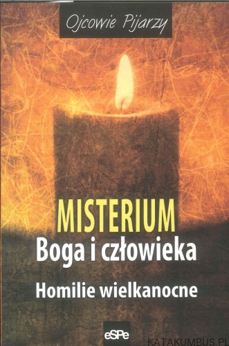 Misterium Boga i człowieka. Homilie wielkanocne. PRACA ZBIOROWA