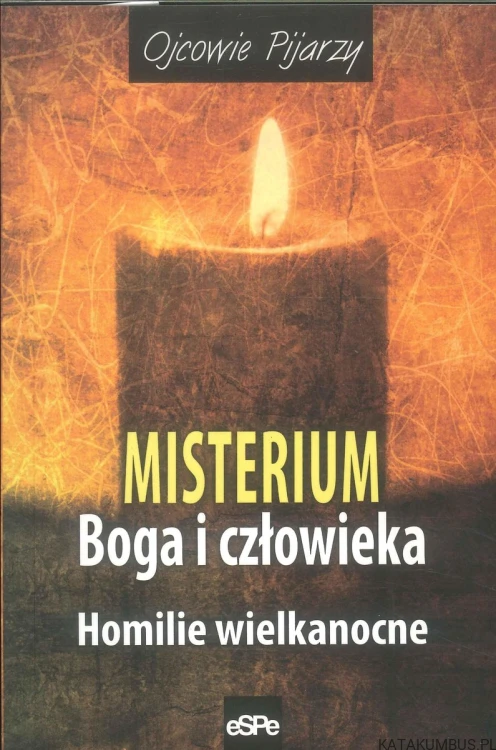 Misterium Boga i człowieka. Homilie wielkanocne. PRACA ZBIOROWA