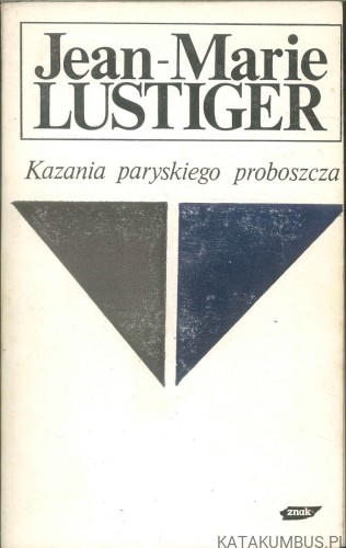 Kazania paryskiego proboszcza. JEAN-MARIE LUSTIGER