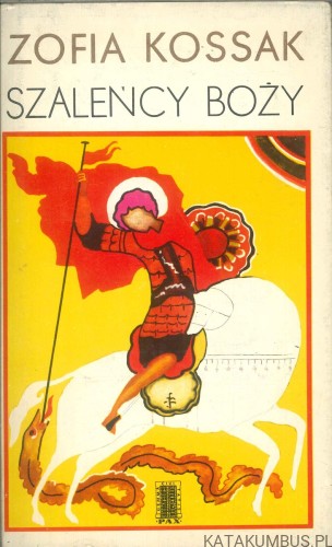 Szaleńcy Boży. ZOFIA KOSSAK