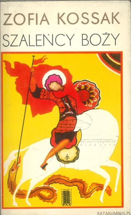 Szaleńcy Boży. ZOFIA KOSSAK