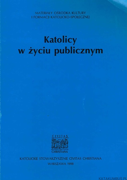 Katolicy w życiu publicznym. PRACA ZBIOROWA