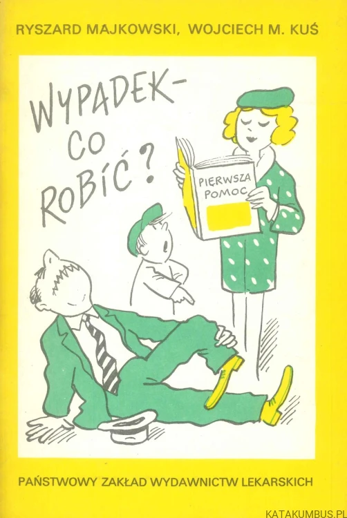 Wypadek - co robić?. RYSZARD MAJKOWSKI, WOJCIECH M. KUŚ