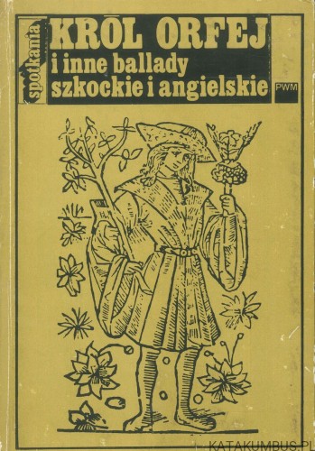 Król Orfej i inne ballady szkockie i angielskie. PRACA ZBIOROWA
