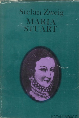 Maria Stuart. STEFAN ZWEIG