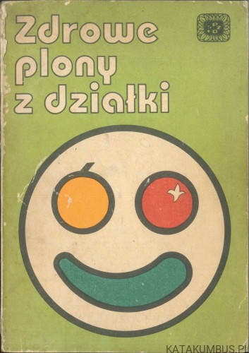 Zdrowe plony z działki. PRACA ZBIOROWA
