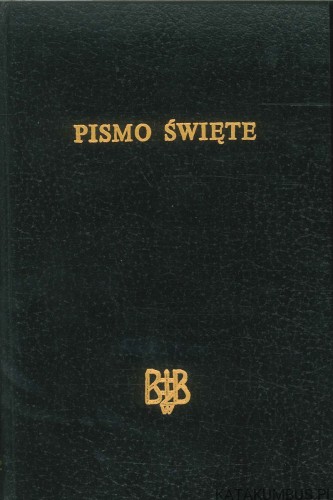Biblia to jest Pismo Święte Starego i Nowego Testamentu. PRACA ZBIOROWA