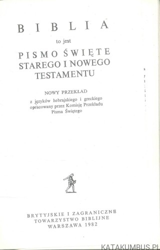 Biblia to jest Pismo Święte Starego i Nowego Testamentu. PRACA ZBIOROWA