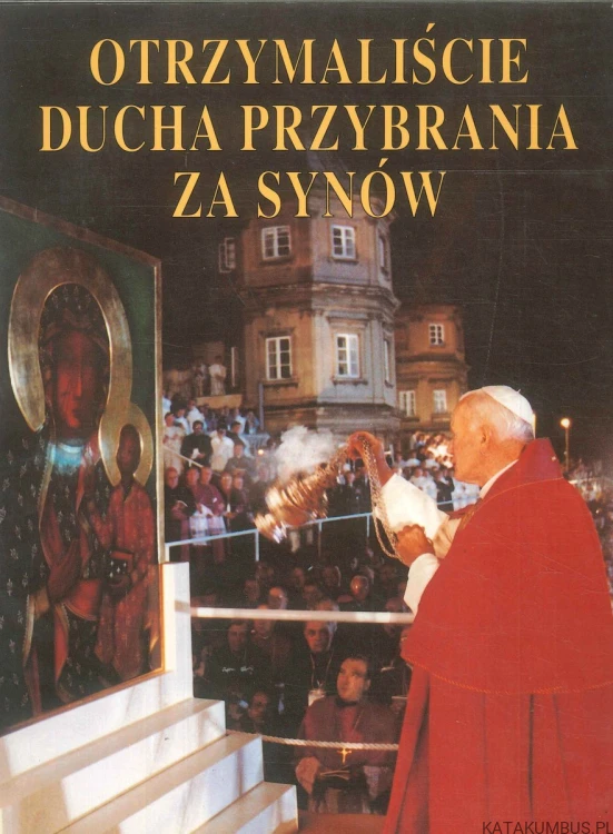 Otrzymaliście ducha przybrania za synów. PRACA ZBIOROWA
