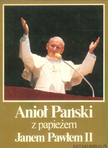 Anioł Pański z papieżem Janem Pawłem II. PRACA ZBIOROWA