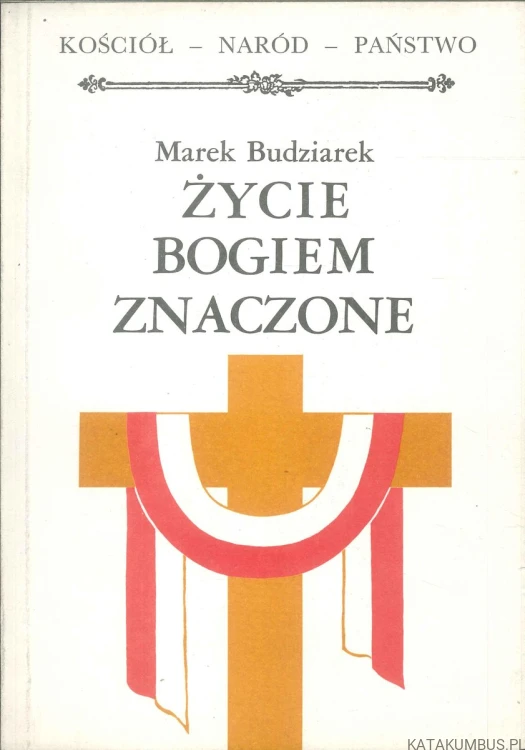 Życie Bogiem znaczone. MAREK BUDZIAREK