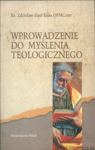Wprowadzenie do myślenia teologicznego. ZDZISŁAW JÓZEF KIJAS