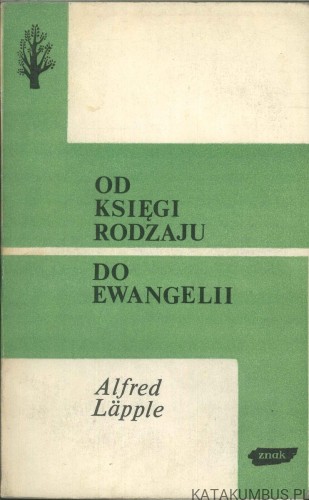 Od Księgi Rodzaju do Ewangelii. PRACA ZBIOROWA