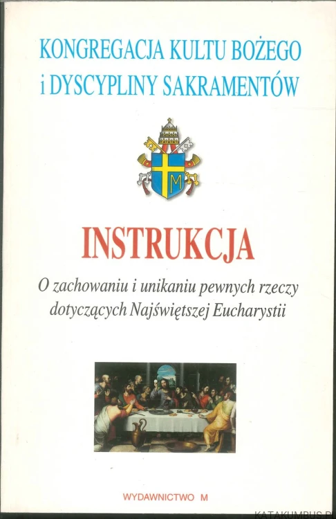 Instrukcja o zachowaniu i unikaniu pewnych rzeczy dotyczących Najświętszej Eucharystii. PRACA ZBIOROWA