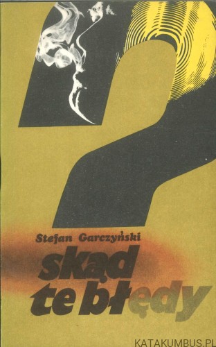 Skąd te błędy. STEFAN GARCZYŃSKI