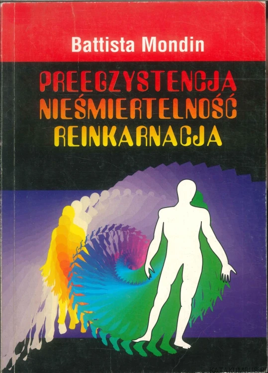 Preegzystencja, nieśmiertelność, reinkarnacja. BATTISTA MONDIN