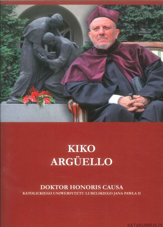 Kiko Argüello doktor honoris causa Katolickiego Uniwersytetu Lubelskiego Jana Pawła II. PRACA ZBIOROWA