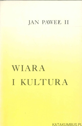 Wiara i kultura. JAN PAWEŁ II