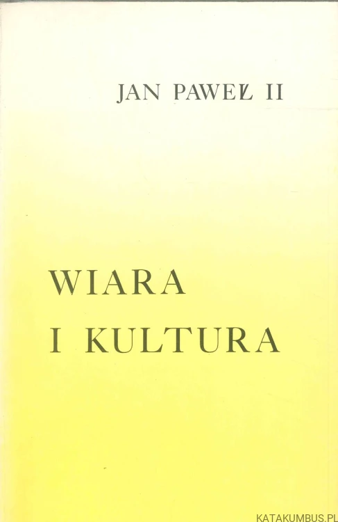 Wiara i kultura. JAN PAWEŁ II