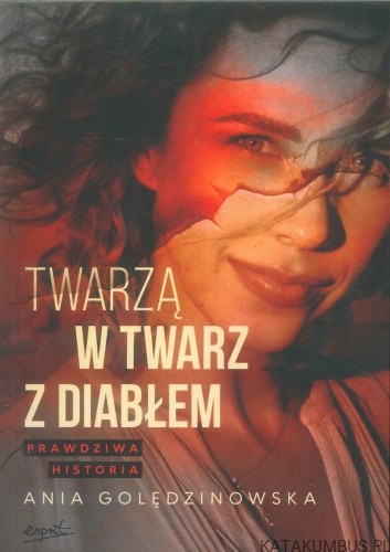 Twarzą w twarz z diabłem. ANIA GOLĘDZINOWSKA