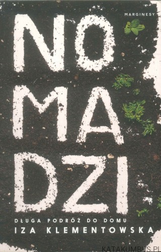 Nomadzi. Długa podróż do domu. IZA KLEMENTOWSKA