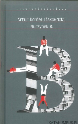Murzynek B.. ARTUR DANIEL LISKOWACKI