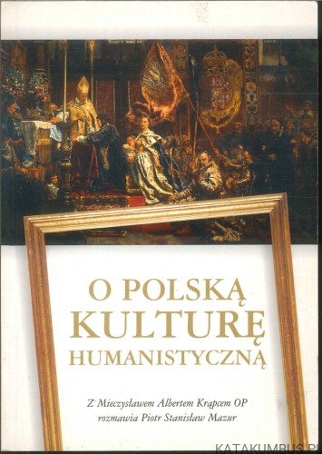 O polską kulturę humanistyczną. KRĄPIEC MIECZYSŁAW ALBERT, MAZUR PIOTR STANISŁAW