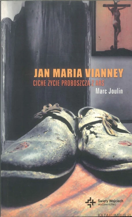 Jan Maria Vianney. Ciche życie proboszcza z Ars. MARC JOULIN