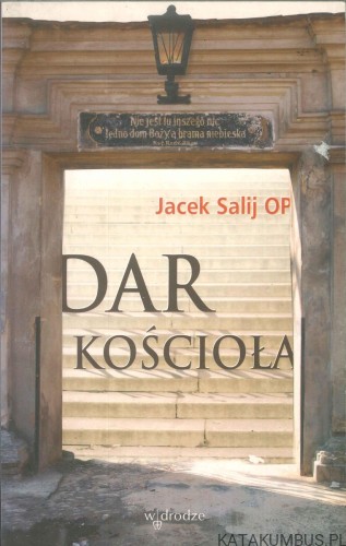 Dar Kościoła. JACEK SALIJ OP