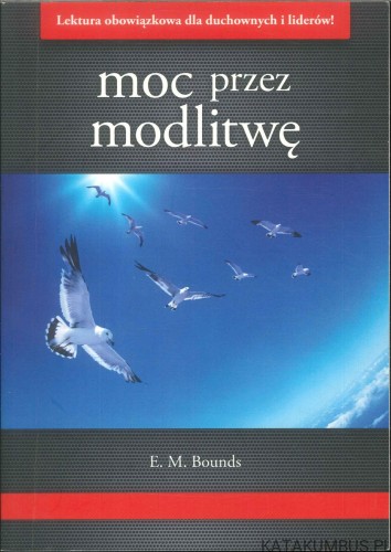 Moc przez modlitwę. E. M. BOUNDS