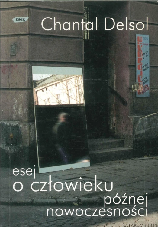 Esej o człowieku późnej nowoczesności. CHANTAL DELSOL