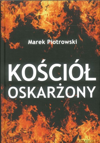 Kościół oskarżony. MAREK PIOTROWSKI