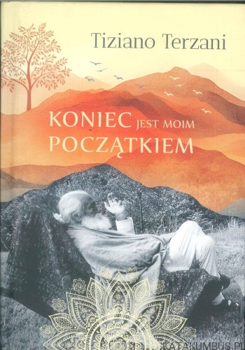 Koniec jest moim początkiem. TIZIANO TERZANI