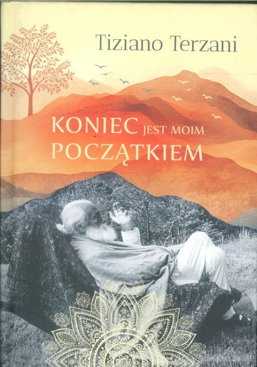 Koniec jest moim początkiem. TIZIANO TERZANI