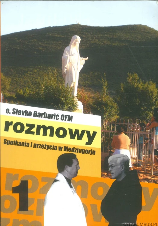 Rozmowy. Spotkania i przeżycia w Medziugorju. SLAVKO BARBARIĆ OFM