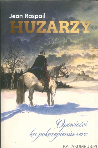 Huzarzy. Opowieści ku pokrzepieniu serc. JEAN RASPAIL