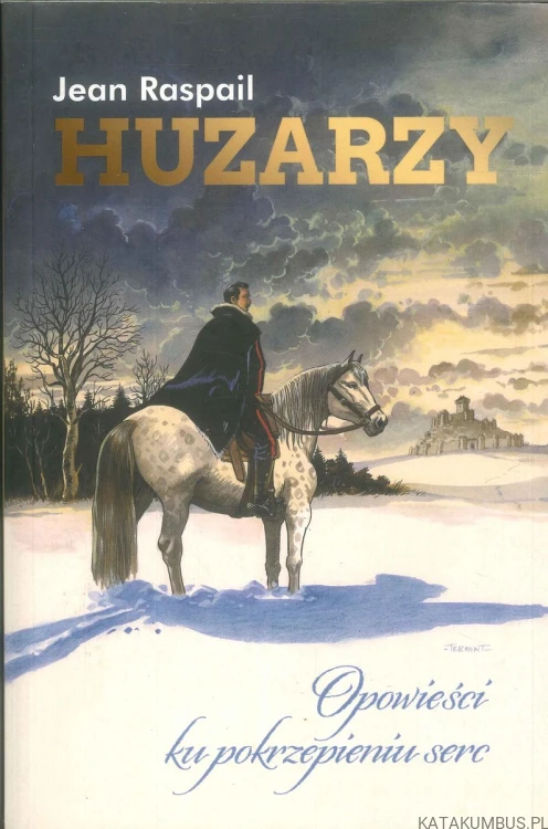 Huzarzy. Opowieści ku pokrzepieniu serc. JEAN RASPAIL