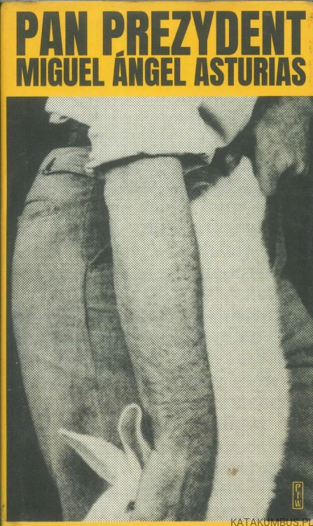 Pan Prezydent. MIGUEL ÁNGEL ASTURIAS
