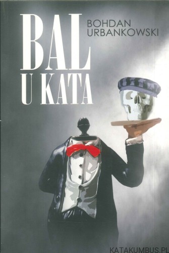 Bal u kata. BOHDAN URBANKOWSKI