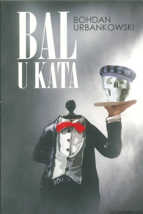 Bal u kata. BOHDAN URBANKOWSKI