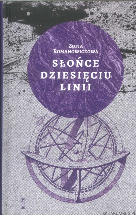 Słońce dziesięciu linii. ZOFIA ROMANOWICZOWA