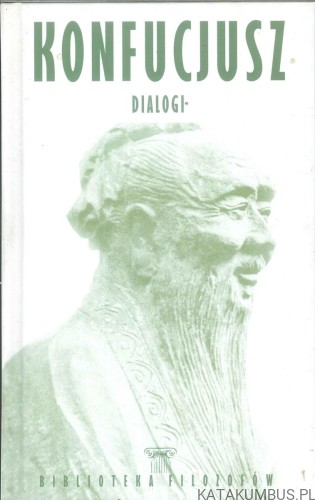 Konfucjusz. Dialogi. KONFUCJUSZ