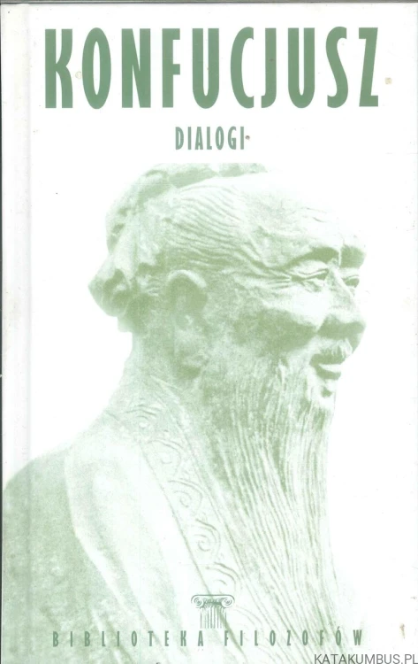 Konfucjusz. Dialogi. KONFUCJUSZ