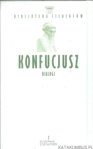 Konfucjusz. Dialogi. KONFUCJUSZ