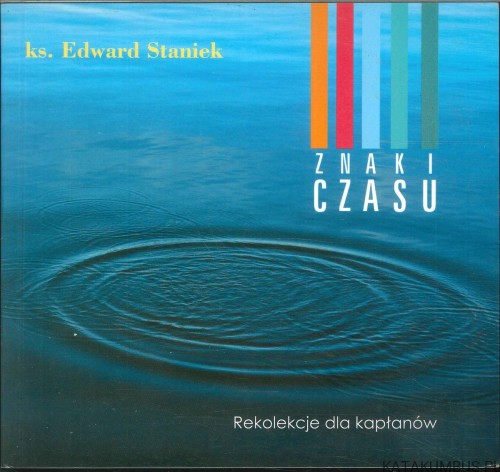 Znaki czasu. Rekolekcje dla kapłanów. EDWARD STANIEK