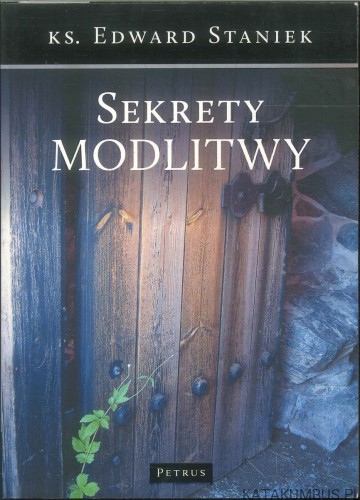 Sekrety modlitwy. KS. EDWARD STANIEK